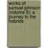 Works of Samuel Johnson (Volume 9); A Journey to the Hebride