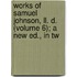 Works Of Samuel Johnson, Ll. D. (volume 6); A New Ed., In Tw