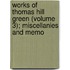 Works of Thomas Hill Green (Volume 3); Miscellanies and Memo