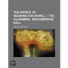 Works of Washington Irving (Volume 1); The Alhambra. Bracebr door Washington Washington Irving