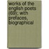 Works of the English Poets (69); With Prefaces, Biographical