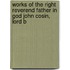 Works of the Right Reverend Father in God John Cosin, Lord B
