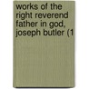Works of the Right Reverend Father in God, Joseph Butler (1 door Joseph Butler