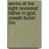 Works of the Right Reverend Father in God, Joseph Butler (Vo