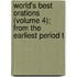 World's Best Orations (Volume 4); From the Earliest Period t