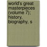 World's Great Masterpieces (Volume 7); History, Biography, S door Harry Thurston Peck