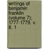 Writings of Benjamin Franklin (Volume 7); 1777-1779. V. 8. 1