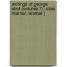 Writings of George Eliot (Volume 7); Silas Marner. Brother J door George Eliott