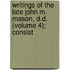 Writings of the Late John M. Mason, D.D. (Volume 4); Consist