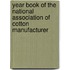 Year Book of the National Association of Cotton Manufacturer