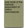 Year Book of the National Association of Cotton Manufacturer by National Association of Manufacturers