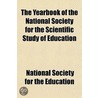 Yearbook of the National Society for the Scientific Study of by National Society for the Education