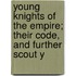 Young Knights of the Empire; Their Code, and Further Scout Y