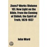 Zions Works (Volume 10); New Light on the Bible, from the Co by John Ward