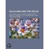 Zululand and the Zulus; Their History, Beliefs, Customs, Mil