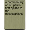 A Commentary On St. Paul's First Epistle To The Thessalonians by Reverend Alfred Plummer