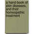 A Hand-Book Of Skin Diseases, And Their Homeopathic Treatment