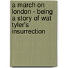 A March On London - Being A Story Of Wat Tyler's Insurrection door George Alfred Henty