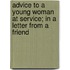 Advice To A Young Woman At Service; In A Letter From A Friend