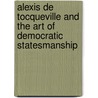 Alexis De Tocqueville And The Art Of Democratic Statesmanship by L. Joseph Hebert