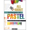 All about Techniques in Pastel All about Techniques in Pastel by Parramon'S. Editorial Team