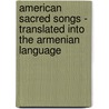 American Sacred Songs - Translated Into The Armenian Language by Various.