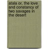 Atala Or, The Love And Constancy Of Two Savages In The Desert door F.R. Chateaubriand