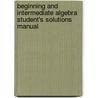 Beginning and Intermediate Algebra Student's Solutions Manual by Sherri Messersmith