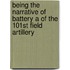 Being the Narrative of Battery a of the 101st Field Artillery
