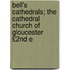 Bell's Cathedrals; The Cathedral Church of Gloucester £2nd E