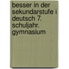 Besser in der Sekundarstufe I Deutsch 7. Schuljahr. Gymnasium door Johannes Greving