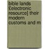 Bible Lands £Electronic Resource] Their Modern Customs and M