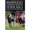 Braddock's Complete Guide To Horse Race Selection And Betting by Peter Braddock
