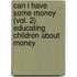 Can I Have Some Money (Vol. 2) Educating Children About Money
