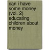 Can I Have Some Money (Vol. 2) Educating Children About Money door Candi Sparks