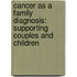 Cancer As a Family Diagnosis: Supporting Couples and Children