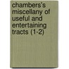 Chambers's Miscellany Of Useful And Entertaining Tracts (1-2) door William Chambers