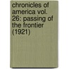 Chronicles Of America Vol. 26: Passing Of The Frontier (1921) door Emerson Hough