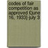Codes of Fair Competition as Approved £June 16, 1933]-July 3