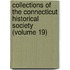 Collections Of The Connecticut Historical Society (Volume 19)