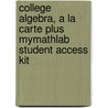 College Algebra, a la Carte Plus Mymathlab Student Access Kit by Mark Dugopolski