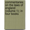 Commentaries On The Laws Of England (Volume 1); In Four Books by Sir William Blackstone