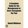 Complete Guide For The Management Of Bees Throughout The Year door Daniel Wildman
