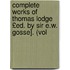 Complete Works of Thomas Lodge £Ed. by Sir E.W. Gosse]. (Vol