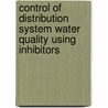 Control Of Distribution System Water Quality Using Inhibitors door John Taylor