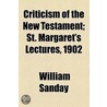 Criticism Of The New Testament; St. Margaret's Lectures, 1902 door Hensley Henson