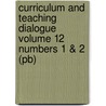 Curriculum And Teaching Dialogue Volume 12 Numbers 1 & 2 (Pb) by David J. Flinders.