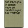 Das Leben Jesu In Seinen Neueren Darstellungen; Funf Vortrage door Gerhard Uhlhorn