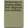 Deficiencies In Reading Ability; Their Diagnosis And Remedies door Clarence Truman Gray