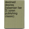 Destined Desires [Talaenian Fae 2] (Siren Publishing Classic) door Kara Wills